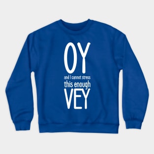 Oy, and I cannot stress this enough, vey! Crewneck Sweatshirt